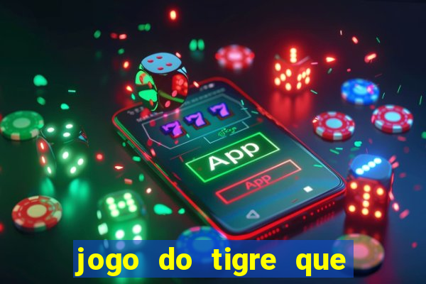 jogo do tigre que da 30 reais no cadastro